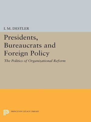 cover image of Presidents, Bureaucrats and Foreign Policy